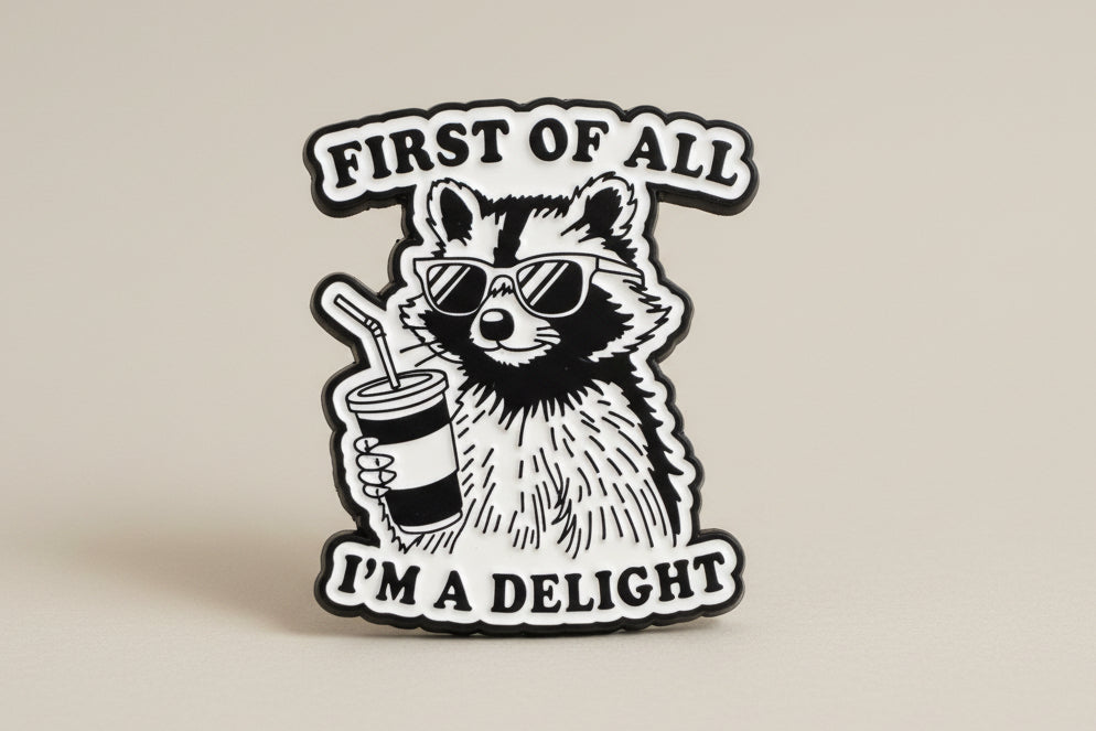 Pin- ” First of all, I’m a delight”