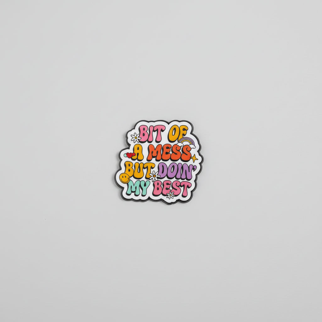 Pin - ”Bit of a mess but doin’ my best”