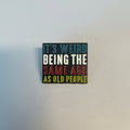 Pin - ”It’s weird being the same age as old people”