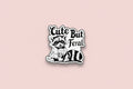 Pin- ”Cute but feral” Tvättbjörn
