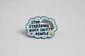 Pin - "Stop stressing over shitty people"