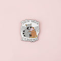 Pin - "You´re weird, ill keep you" (färg)