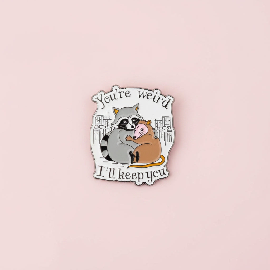 Pin - "You´re weird, ill keep you" (färg)