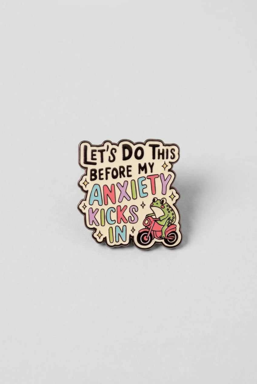 Pin - ”Let’s do this before my anxiety kicks in”