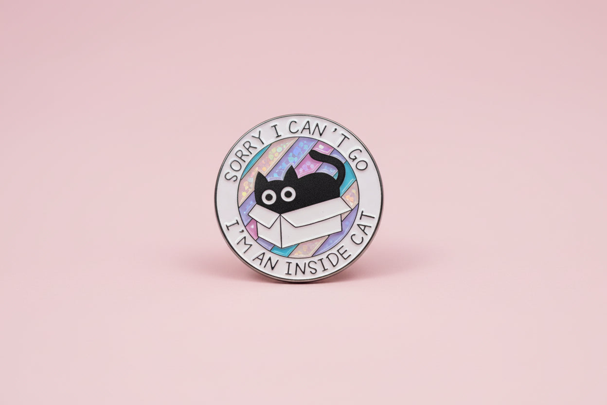 Pin - ”Sorry I can’t go, I’m an inside  cat”