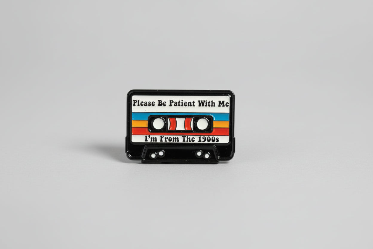 Pin - Kassettband ”please be patient with me, im from the 1900s”