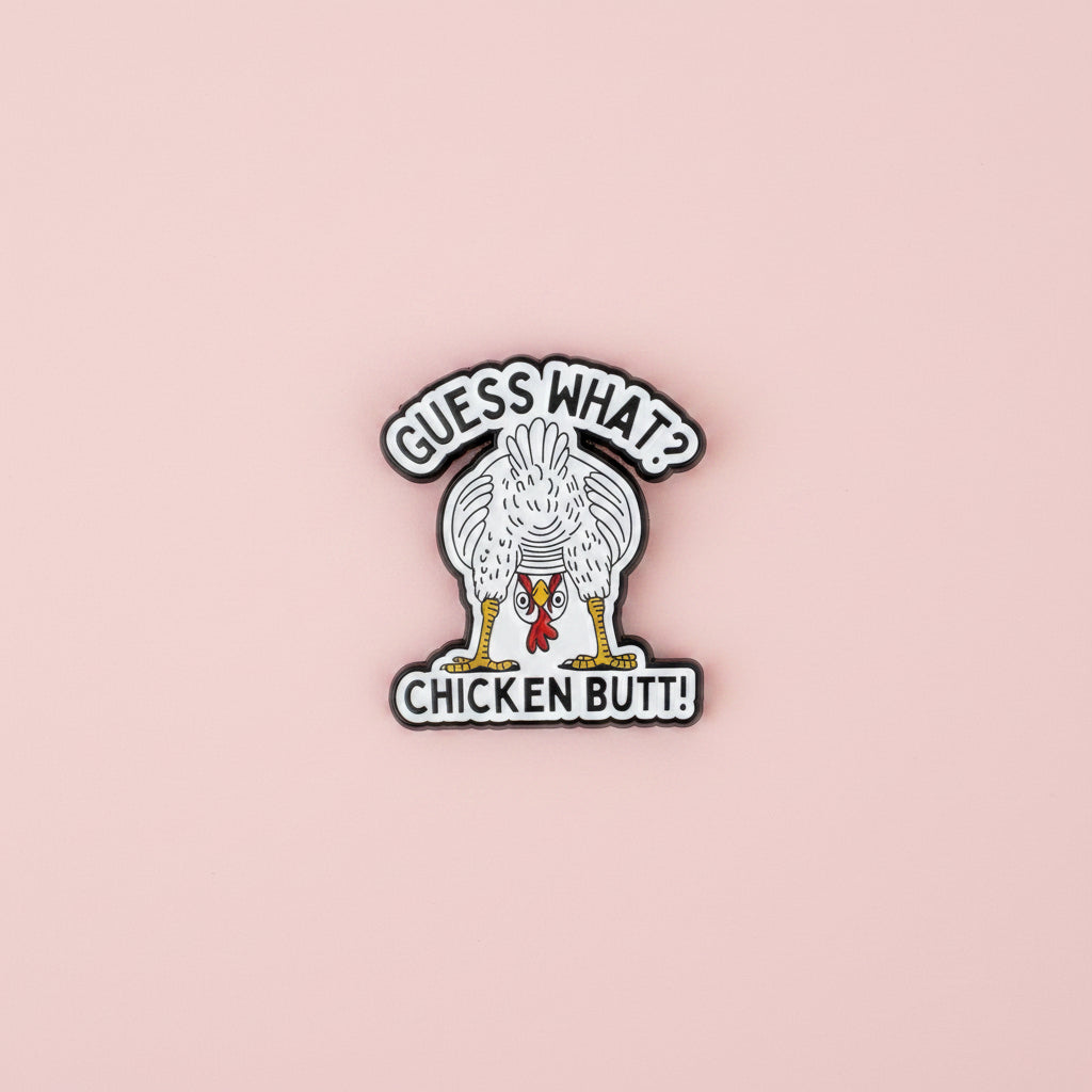Pin - ”Guess what? Chicken butt!”