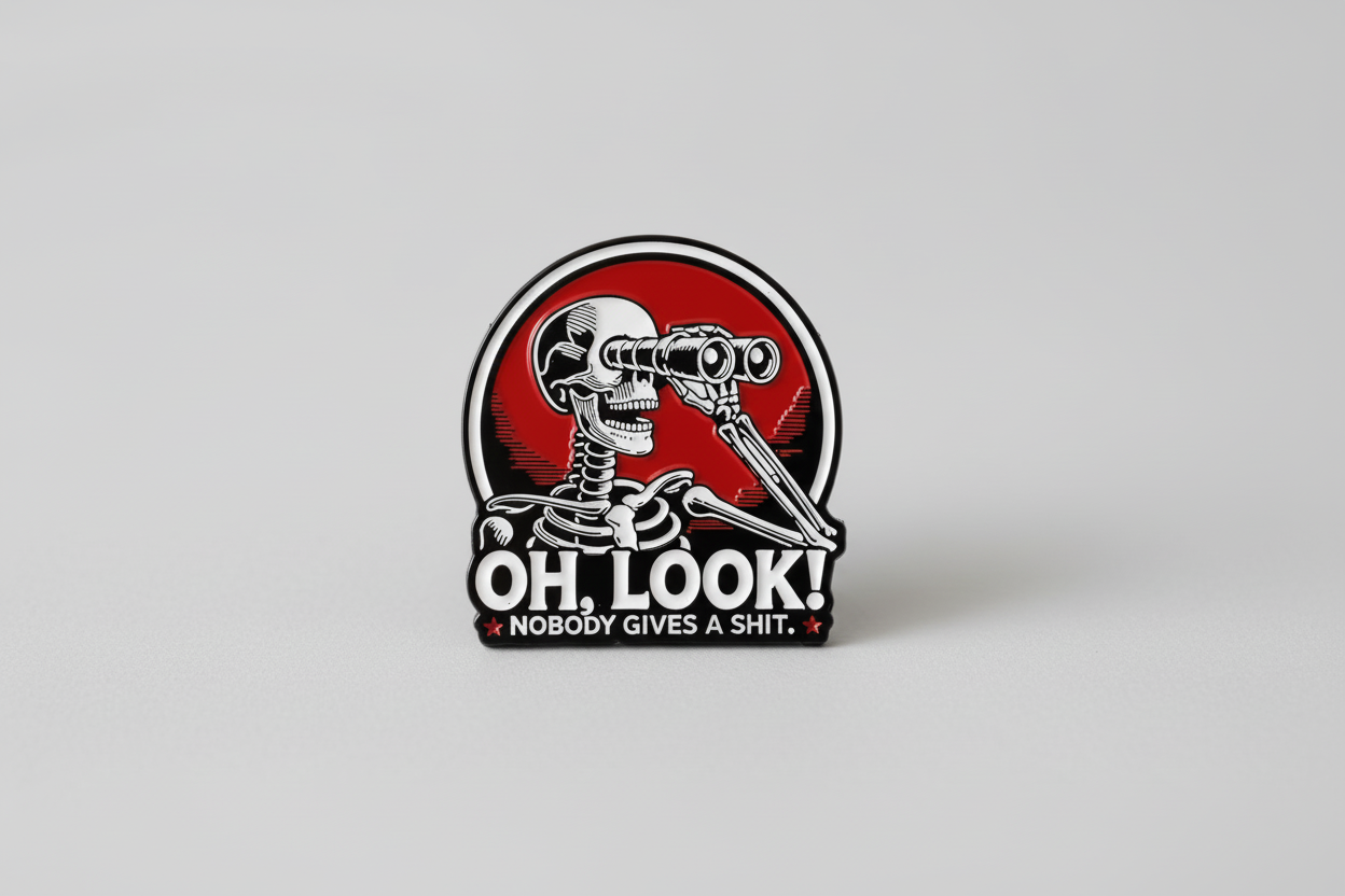 Pin - ”Oh, look! Nobody gives a shit" (skelett)