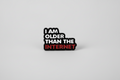 Pin - ”I am older than the internet”